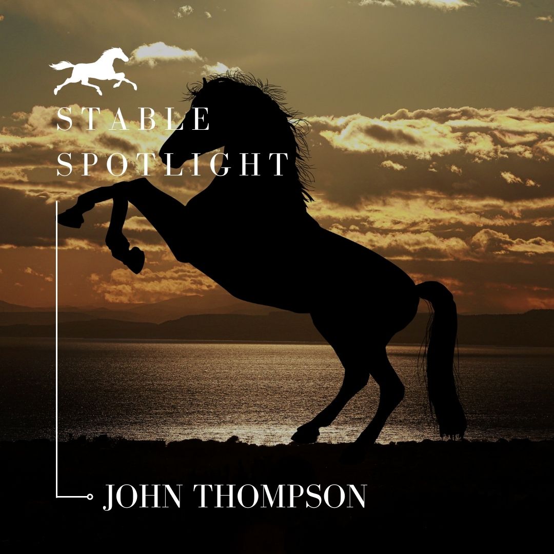 Stable Spotlight – John Thompson